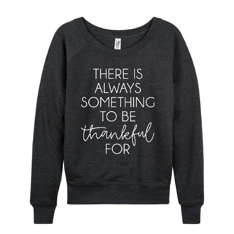 There Is Always Something To Be Thankful For Womens French Terry Pullover Notched Neck Pullover