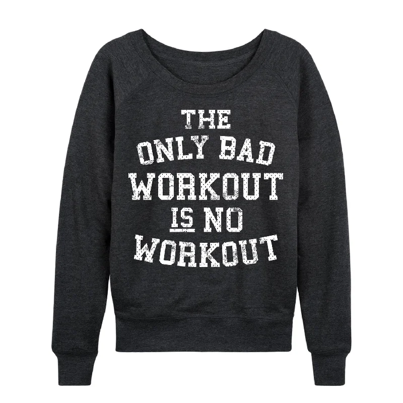 The Only Bad Workout Is No Workout Womens French Terry Pullover One Shoulder Top